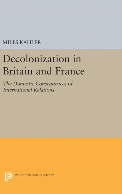 Book cover of: Decolonization in Britain and France. By: Miles Kahler