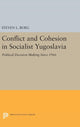 Book cover of: Conflict and Cohesion in Socialist Yugoslavia. By: Steven L. Burg
