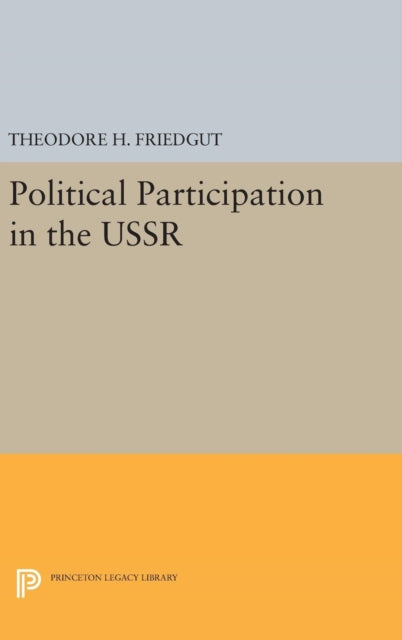 Book cover of: Political Participation in the USSR. By: Theodore H. Friedgut