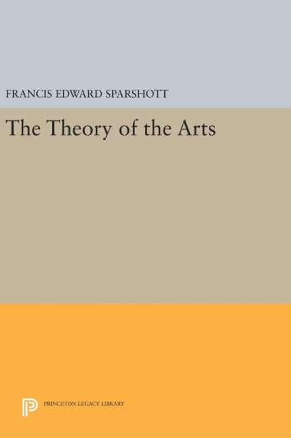 Book cover of: Theory of the Arts. By: Francis Edward Sparshott