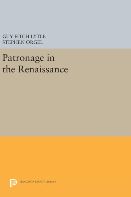Book cover of: Patronage in the Renaissance. By: Guy Fitch Lytle