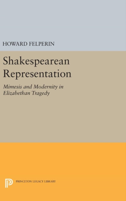 Book cover of: Shakespearean Representation. By: Howard Felperin