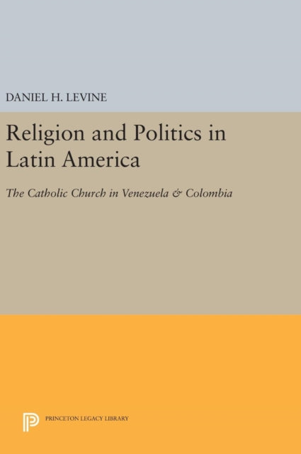 Book cover of: Religion and Politics in Latin America. By: Daniel H. Levine