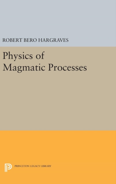 Book cover of: Physics of Magmatic Processes. By: Robert Bero Hargraves