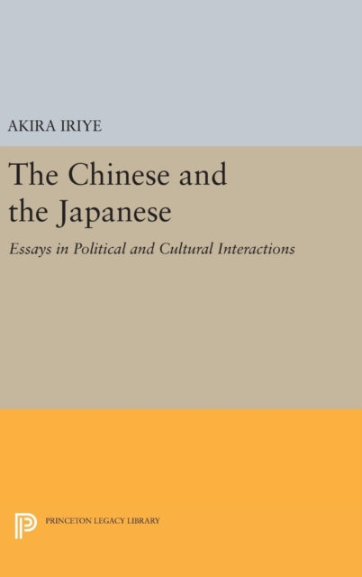 Book cover of: Chinese and the Japanese. By: Akira Iriye