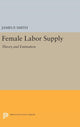 Book cover of: Female Labor Supply. By: James P. Smith