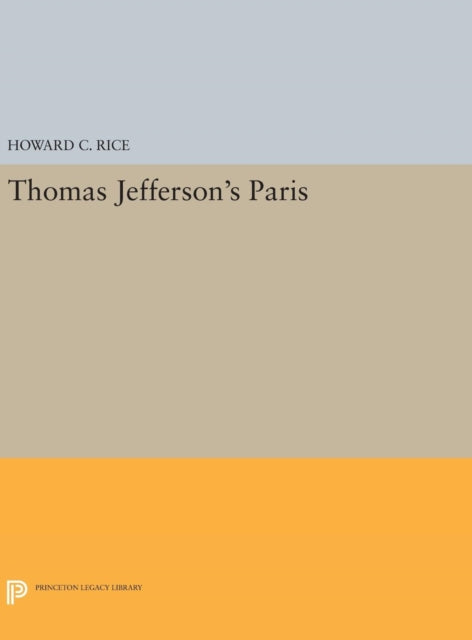 Book cover of: Thomas Jefferson's Paris. By: Howard C. Rice