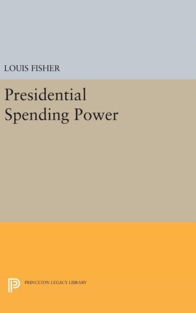 Book cover of: Presidential Spending Power. By: Louis Fisher