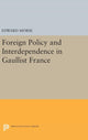 Book cover of: Foreign Policy and Interdependence in Gaullist France. By: Edward Morse