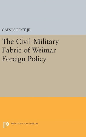 Civil-Military Fabric of Weimar Foreign Policy