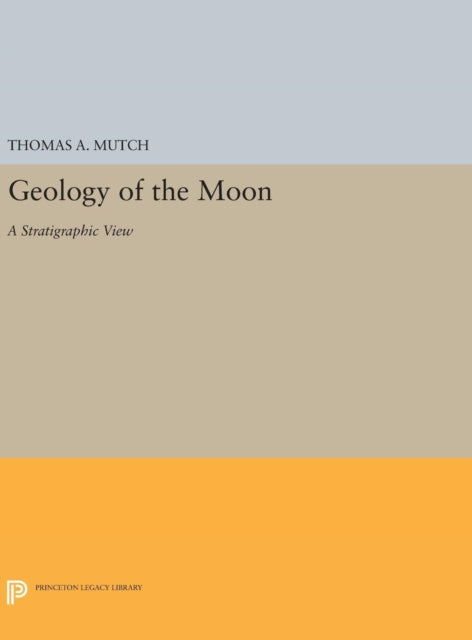 Book cover of: Geology of the Moon. By: Thomas A. Mutch