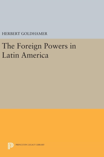 Book cover of: Foreign Powers in Latin America. By: Herbert Goldhamer