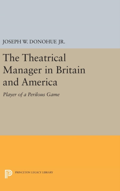 Book cover of: Theatrical Manager in Britain and America. By: Donohue, Joseph W., Jr.