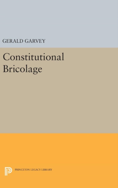 Book cover of: Constitutional Bricolage. By: Gerald Garvey