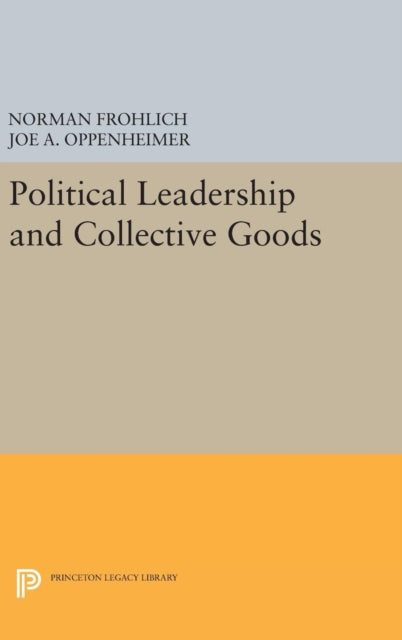 Book cover of: Political Leadership and Collective Goods. By: Norman Frohlich