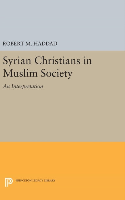 Book cover of: Syrian Christians in a Muslim Society. By: Robert M Haddad