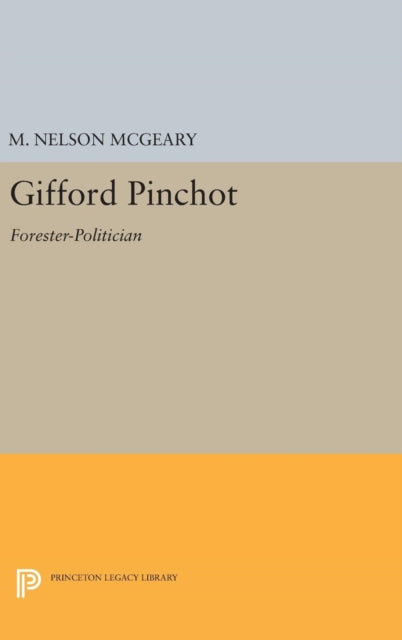 Book cover of: Gifford Pinchot. By: M. Nelson McGeary