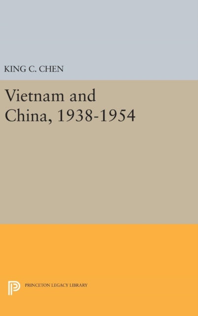 Book cover of: Vietnam and China, 1938-1954. By: King C. Chen