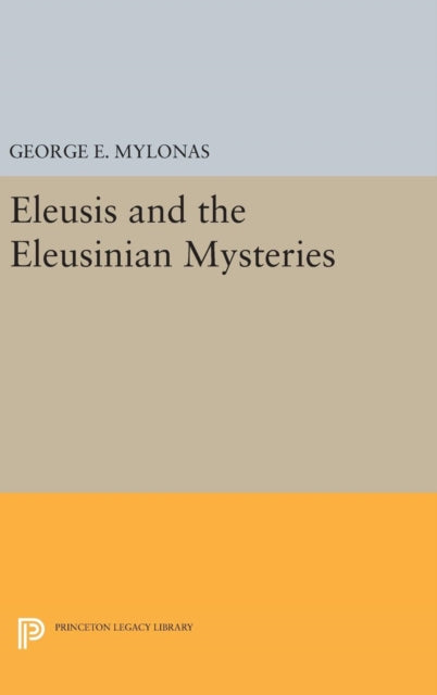 Book cover of: Eleusis and the Eleusinian Mysteries. By: George Emmanuel Mylonas