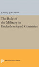 Book cover of: Role of the Military in Underdeveloped Countries. By: John Asher Johnson