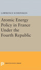 Book cover of: Atomic Energy Policy in France Under the Fourth Republic. By: Lawrence Scheinman