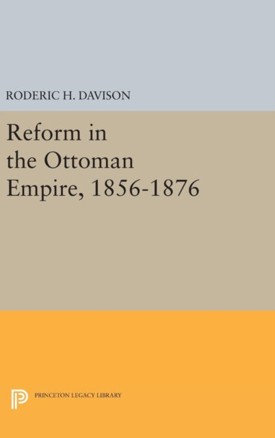 Book cover of: Reform in the Ottoman Empire, 1856-1876. By: Roderic H. Davison