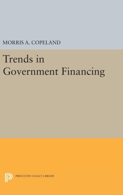 Book cover of: Trends in Government Financing. By: Morris Albert Copeland