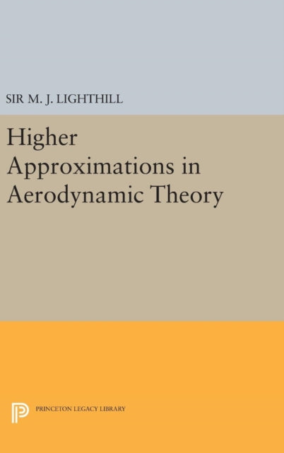 Book cover of: Higher Approximations in Aerodynamic Theory. By: M. J. Lighthill
