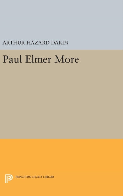 Book cover of: Paul Elmer More. By: Arthur Hazard Dakin