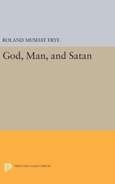 Book cover of: God, Man, and Satan. By: Roland Mushat Frye