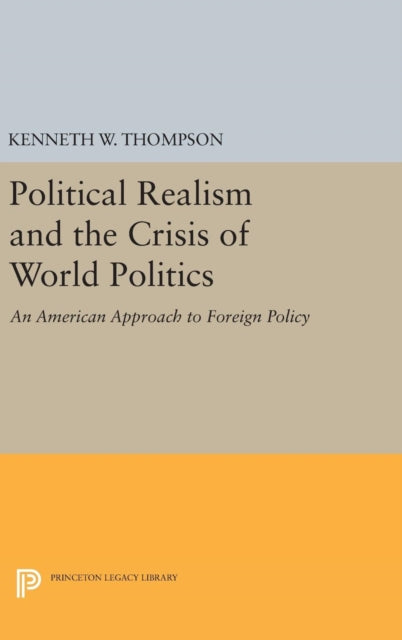 Book cover of: Political Realism and the Crisis of World Politics. By: Thompson, Kenneth W.