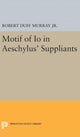 Book cover of: Motif of Io in Aeschylus' Suppliants. By: Robert Duff Murray