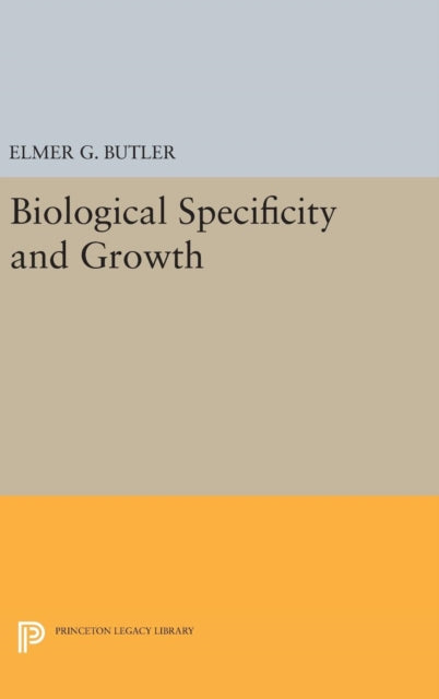 Book cover of: Biological Specificity and Growth. By: Elmer G. Butler