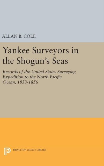 Book cover of: Yankee Surveyors in the Shogun's Seas. By: Allan Burnett Cole