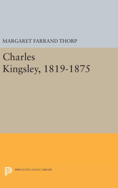 Book cover of: Charles Kingsley, 1819-1875. By: Margaret Farrand Thorp