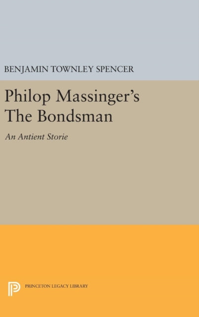 Book cover of: Philop Massinger's The Bondsman. By: Benjamin Townley Spencer