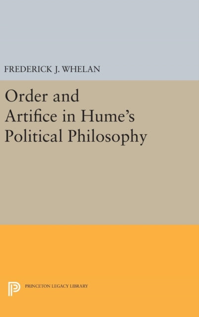 Book cover of: Order and Artifice in Hume's Political Philosophy. By: Frederick J. Whelan