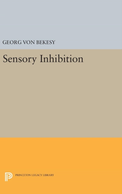 Book cover of: Sensory Inhibition. By: Georg Von Bekesy