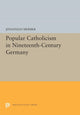 Book cover of: Popular Catholicism in Nineteenth-Century Germany. By: Jonathan Sperber