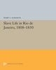 Book cover of: Slave Life in Rio de Janeiro, 1808-1850. By: Mary C. Karasch