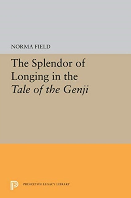 Book cover of: Splendor of Longing in the Tale of the Genji. By: Norma Field