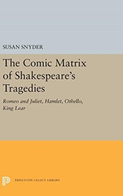 Book cover of: Comic Matrix of Shakespeare's Tragedies. By: Susan Snyder
