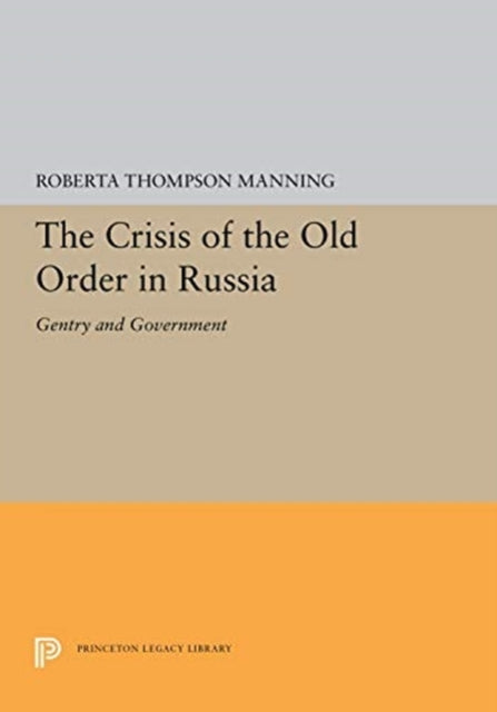 Book cover of: Crisis of the Old Order in Russia. By: Roberta Thompson Manning