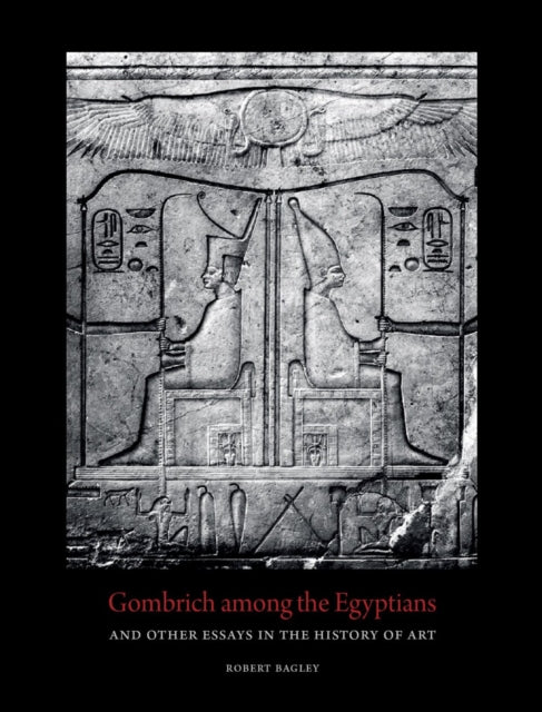 Book cover of: Gombrich Among the Egyptians and Other Essays in the History of Art. By: Robert Bagley