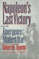 Book cover of: Napoleon's Last Victory and the Emergence of Modern War. By: Robert M. Epstein