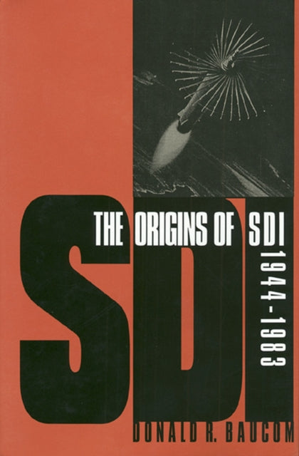 Book cover of: Origins of SDI 1944-1983. By: Donald R. Baucom