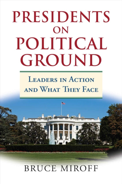 Book cover of: Presidents on Political Ground. By: Bruce Miroff