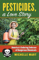 Book cover of: Pesticides, a Love Story. By: Michelle Mart