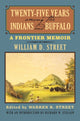 Book cover of: Twenty-Five Years Among the Indians and Buffalo. By: William D. Street