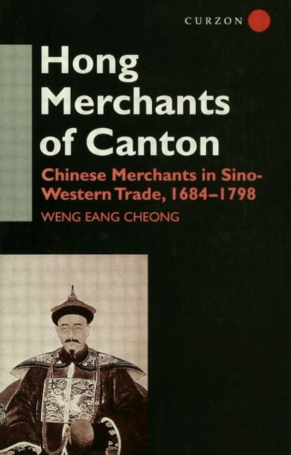 Book cover of: Hong Merchants of Canton. By: Weng Ean Cheong